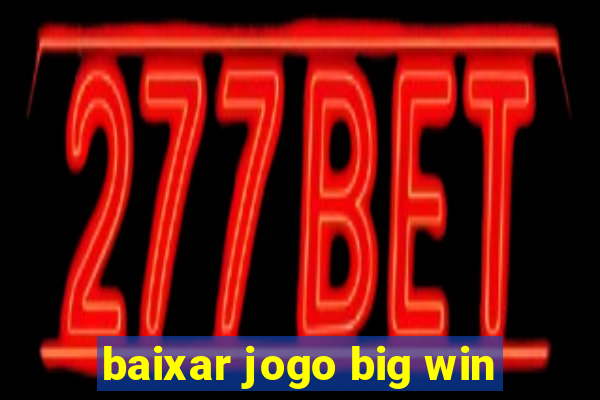 baixar jogo big win